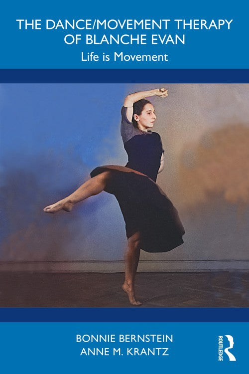 The Dance/Movement Therapy of Blanche Evan by Bonnie Bernstein ISBN 9781041208723