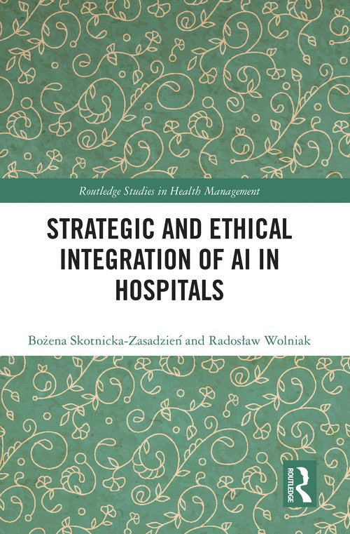 Strategic and Ethical Integration of AI in Hospitals by Bożena Skotnicka-Zasadzień (ISBN-13: 9781041220954)
