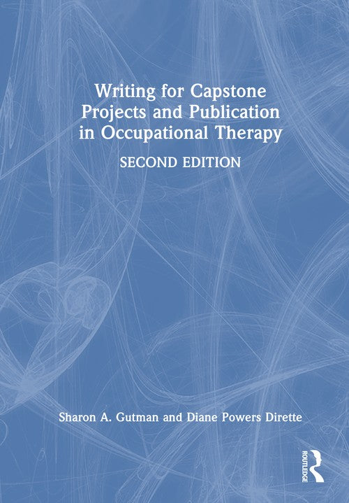 Writing for Capstone Projects and Publication in Occupational Therapy by Sharon A Gutman