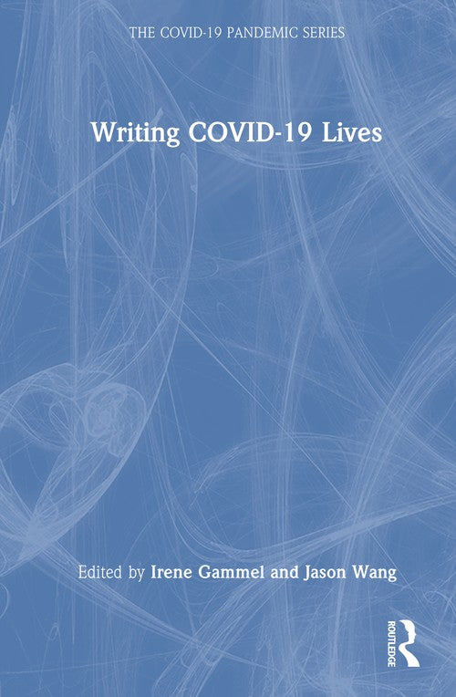 Writing COVID-19 Lives by Irene Gammel (ISBN-13: 9781041231530)