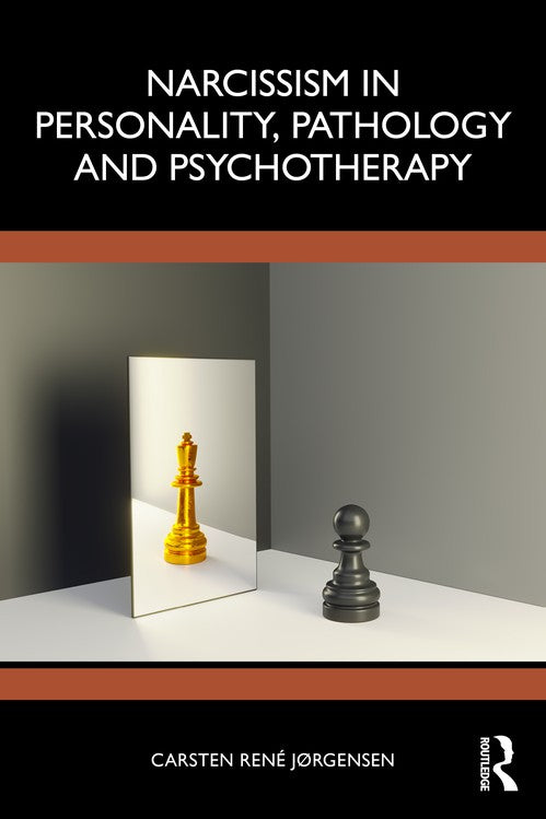 Narcissism in Personality, Pathology and Psychotherapy by Carsten René Jørgensen ISBN 9781041241096