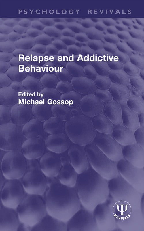 Relapse and Addictive Behaviour by Michael Gossop ISBN 9781041289111
