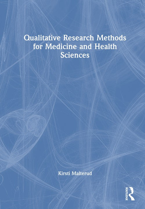 Qualitative Research Methods for Medicine and Health Sciences by Kirsti Malterud ISBN 9781041330806