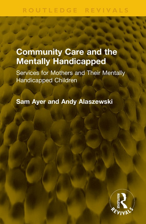 Community Care and the Mentally Handicapped by Sam Ayer (ISBN-13: 9781041335719)