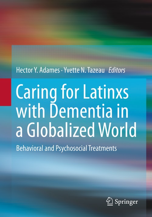 Caring for Latinxs with Dementia in a Globalized World by Hector Y Adames