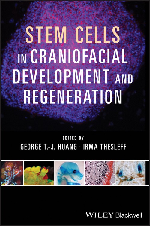 Stem Cells in Craniofacial Development and Regeneration by George Tj Huang ISBN 9781118279236