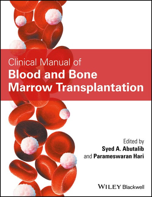 Clinical Manual of Blood and Bone Marrow Transplantation by Syed A Abutalib ISBN 9781119095453