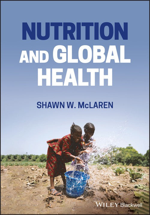 Nutrition and Global Health by Shawn W Mclaren ISBN 9781119779827
