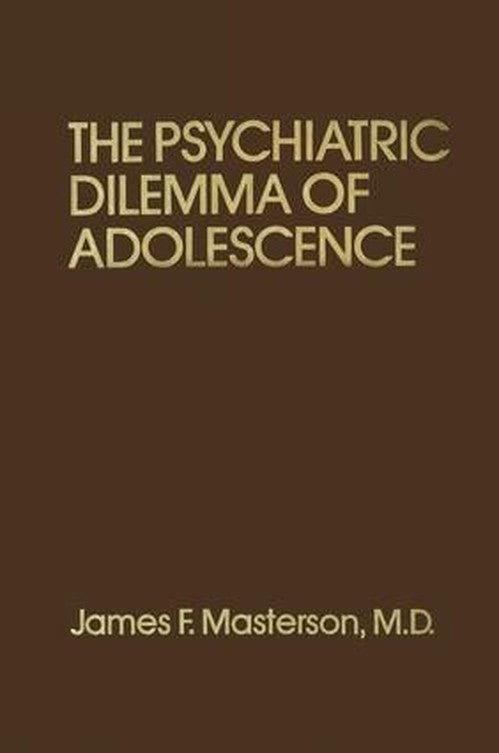 Psychiatric Dilemma Of Adolescence by James F Masterson Md ISBN 9781138004412
