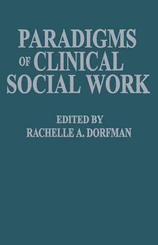 Paradigms of Clinical Social Work by Rachelle A Dorfman (ISBN-13: 9781138009516)