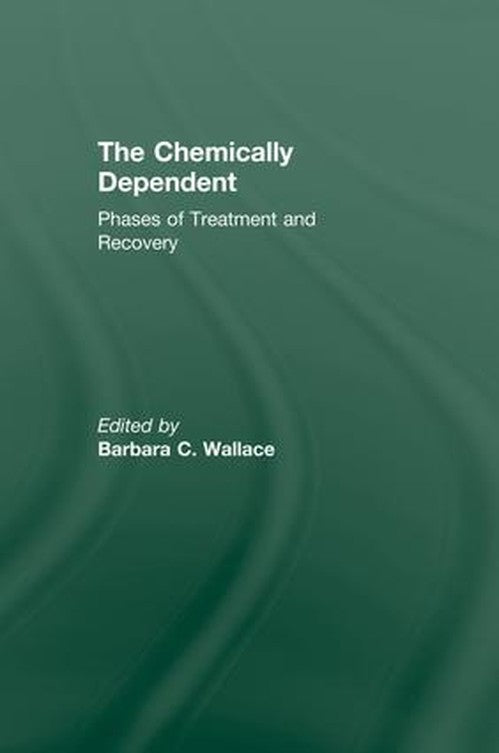 Chemically Dependent by Barbara C Wallace ISBN 9781138009592