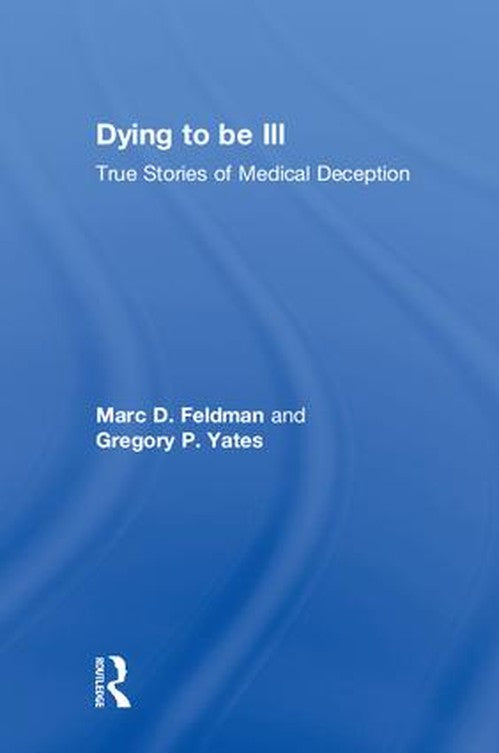Dying to be Ill by Marc D Feldman ISBN 9781138063815