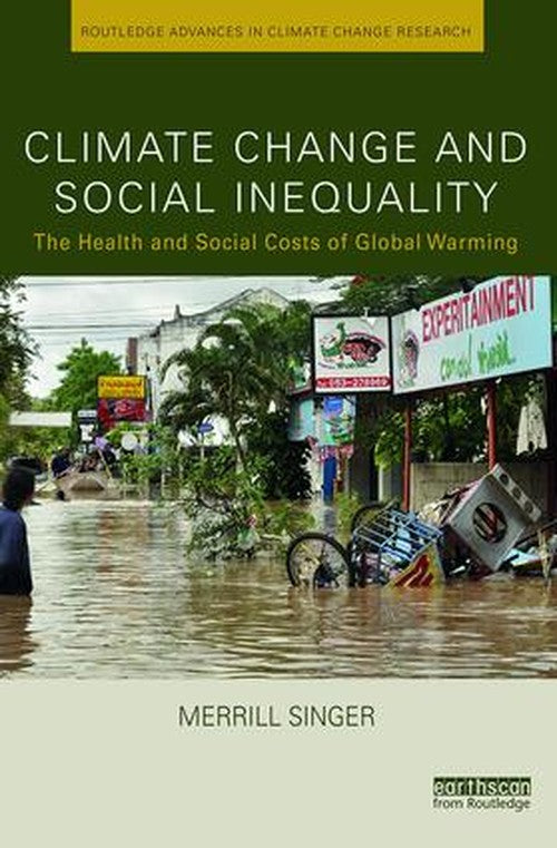 Climate Change and Social Inequality by Merrill Singer ISBN 9781138102910
