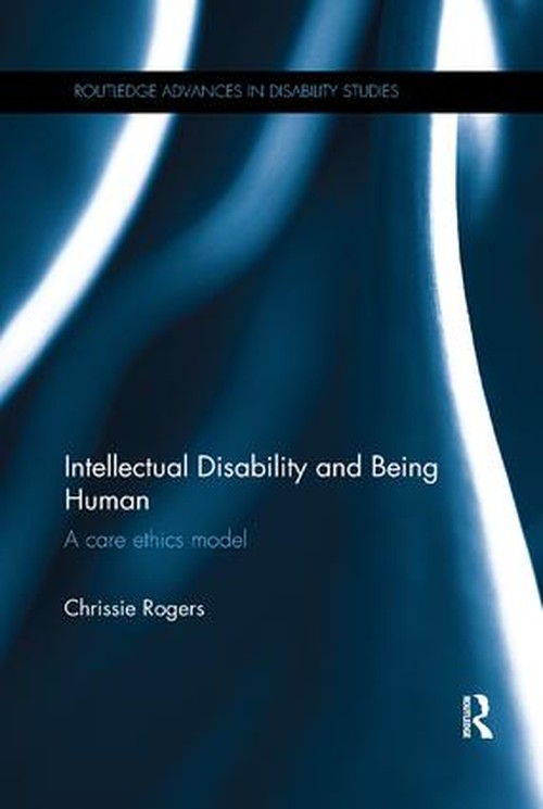 Intellectual Disability and Being Human by Chrissie Rogers ISBN 9781138103238