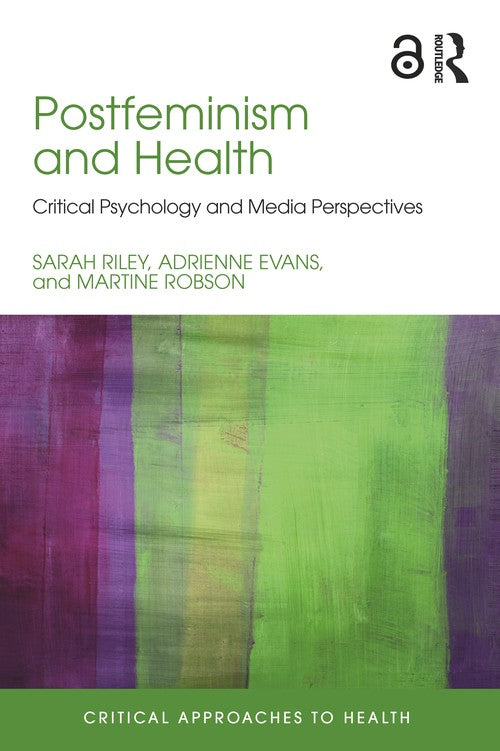 Postfeminism and Health by Sarah Riley ISBN 9781138123786
