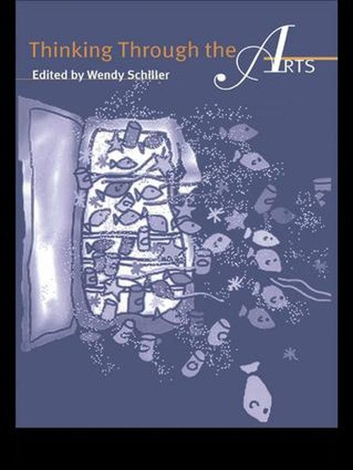 Thinking Through the Arts by Wendy Schiller ISBN 9781138137103