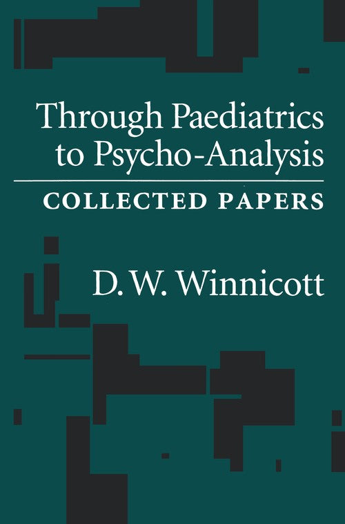 Through Pediatrics to Psychoanalysis by D W Winnicott ISBN 9781138169401