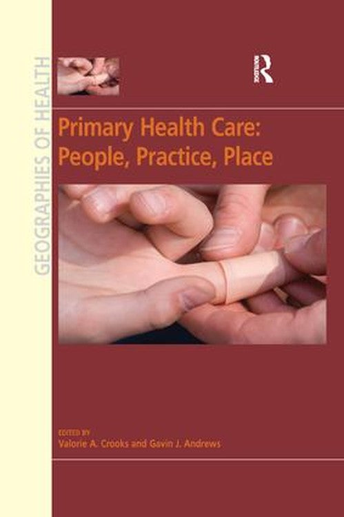 Primary Health Care: People, Practice, Place by Valorie A Crooks (ISBN-13: 9781138262430)