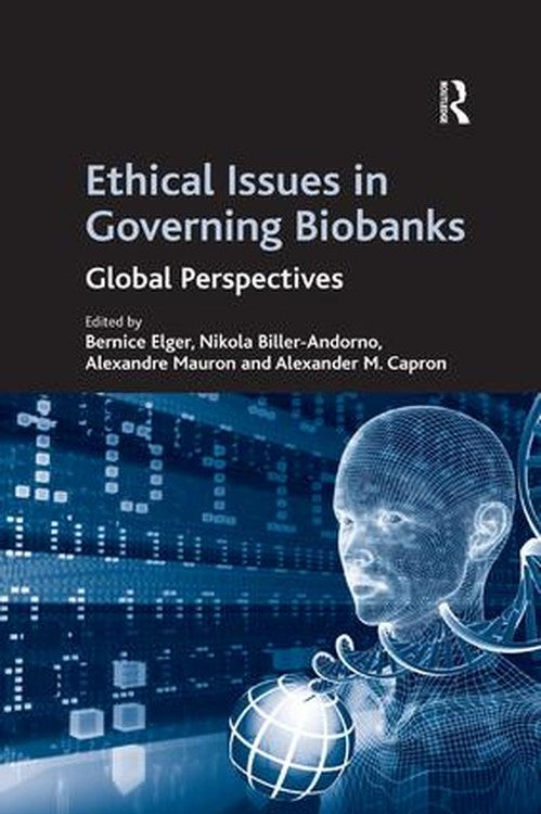 Ethical Issues in Governing Biobanks by Nikola Biller-Andorno (ISBN-13: 9781138262447)