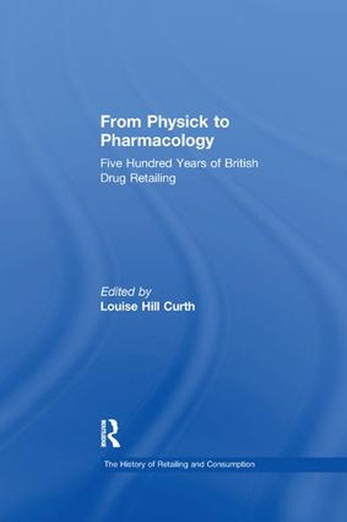From Physick to Pharmacology by Louise Hill Curth ISBN 9781138266308