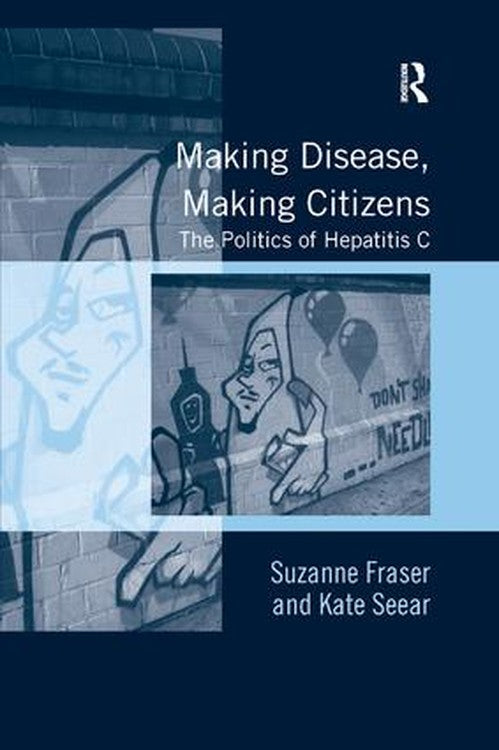 Making Disease, Making Citizens by Suzanne Fraser (ISBN-13: 9781138268340)
