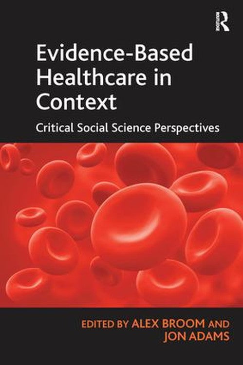 Evidence-Based Healthcare in Context by Jon Adams (ISBN-13: 9781138274150)