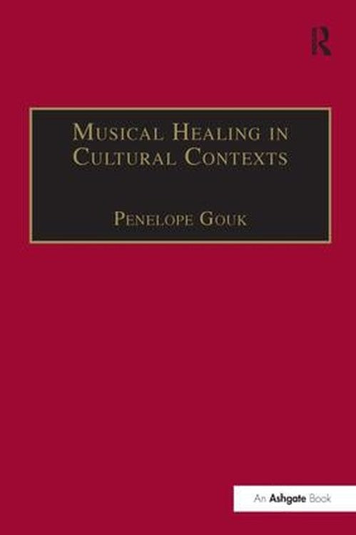 Musical Healing in Cultural Contexts by Penelope Gouk ISBN 9781138276727