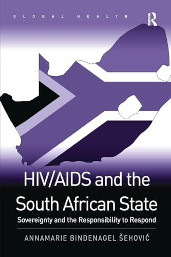 HIV/AIDS and the South African State by Annamarie Sehovic (ISBN-13: 9781138279315)