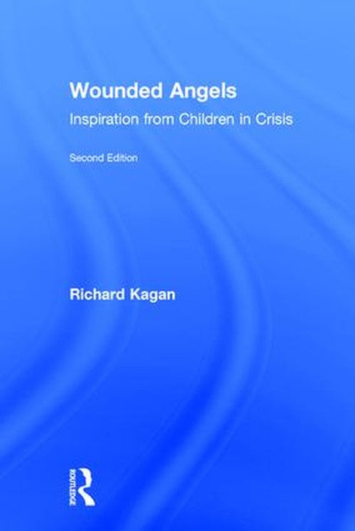 Wounded Angels by Richard Kagan Phd ISBN 9781138291294