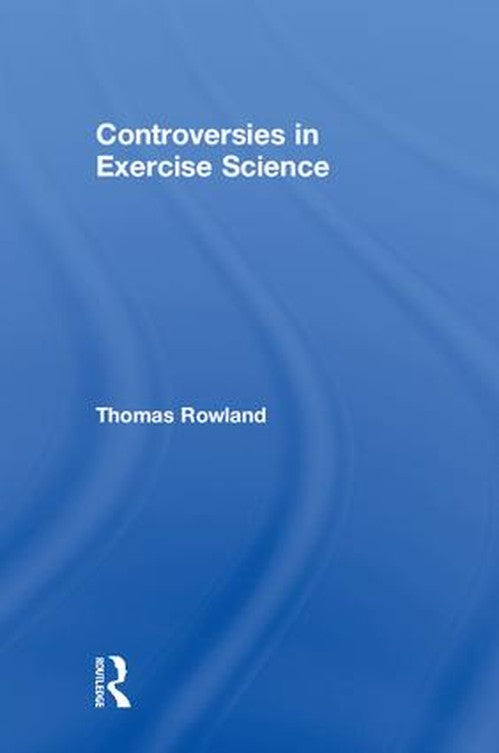 Controversies in Exercise Science by Thomas Rowland ISBN 9781138311725