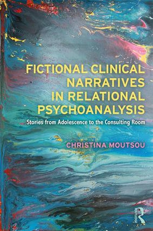 Fictional Clinical Narratives in Relational Psychoanalysis by Christina Moutsou ISBN 9781138315495