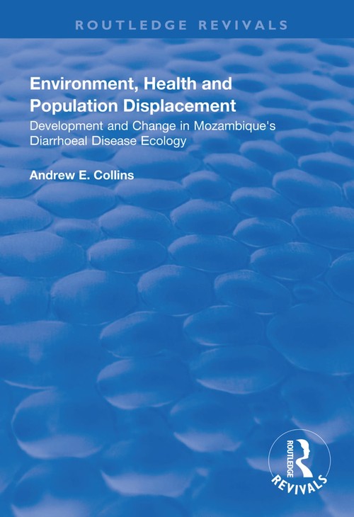 Environment, Health and Population Displacement by Andrew E Collins ISBN 9781138319127