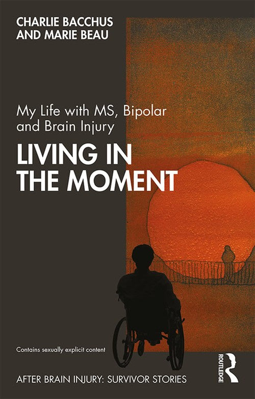 My Life with MS, Bipolar and Brain Injury by Charlie Bacchus ISBN 9781138331280