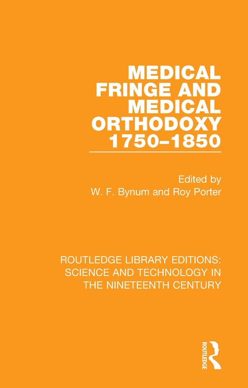 Medical Fringe and Medical Orthodoxy 1750-1850 by W F Bynum ISBN 9781138391369