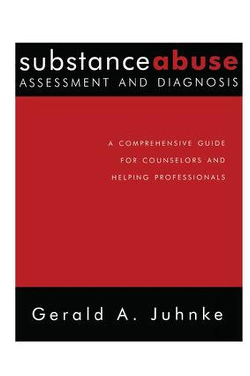 Substance Abuse Assessment and Diagnosis by Gerald A Juhnke ISBN 9781138415065