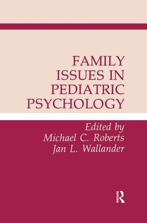 Family Issues in Pediatric Psychology by Michael C Roberts ISBN 9781138451841