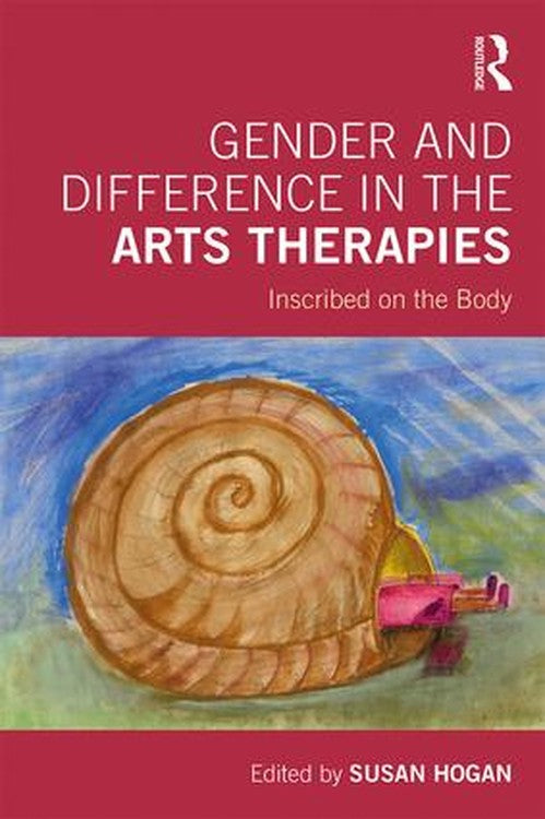 Gender and Difference in the Arts Therapies by Susan Hogan ISBN 9781138477186