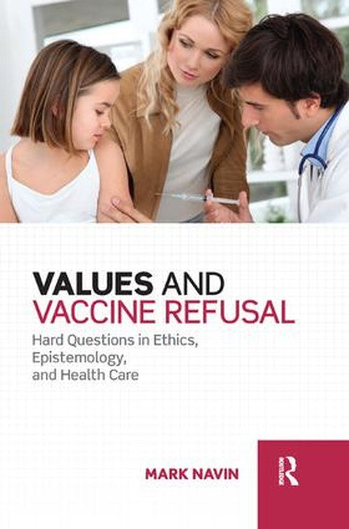 Values and Vaccine Refusal by Mark Navin ISBN 9781138478213