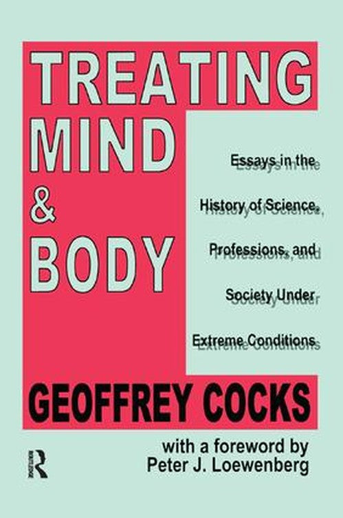 Treating Mind and Body by Geoffrey Cocks ISBN 9781138517486