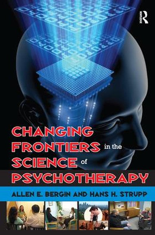 Changing Frontiers in the Science of Psychotherapy by Allen Bergin ISBN 9781138520226