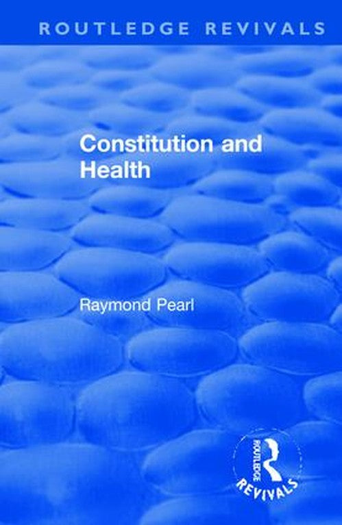 Revival: Constitution and Health (1933) by Raymond Pearl ISBN 9781138565272