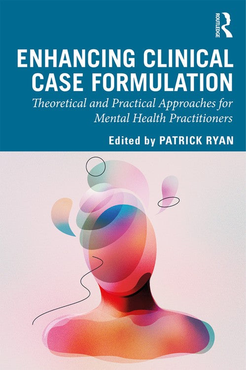 Enhancing Clinical Case Formulation by Patrick Ryan ISBN 9781138598348