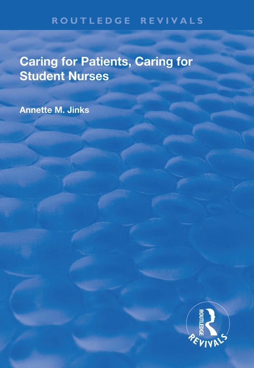 Caring for Patients, Caring for Student Nurses by Annette M Jinks