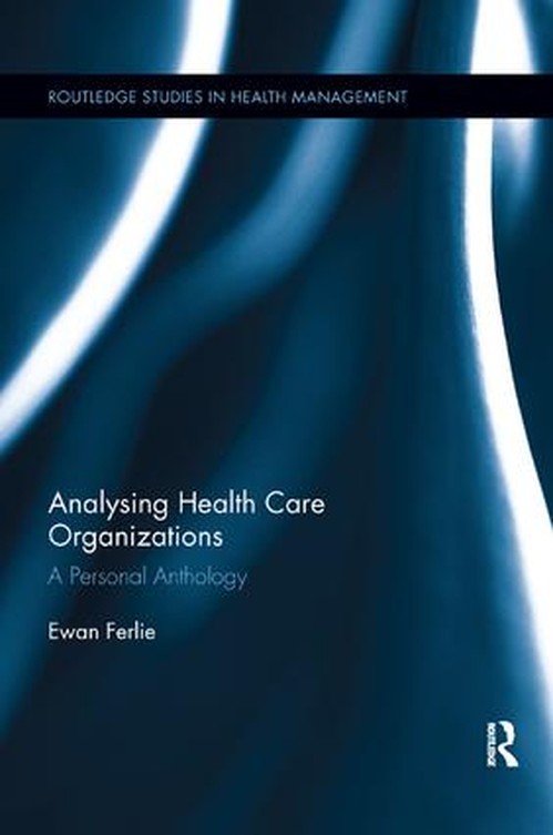 Analysing Health Care Organizations by Ewan Ferlie ISBN 9781138616806