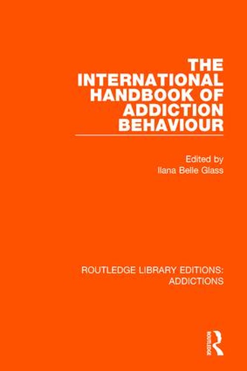 The International Handbook of Addiction Behaviour by Ilana Belle Glass ISBN 9781138687417
