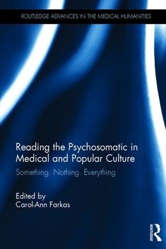 Reading the Psychosomatic in Medical and Popular Culture by Carol-Ann Farkas ISBN 9781138699977