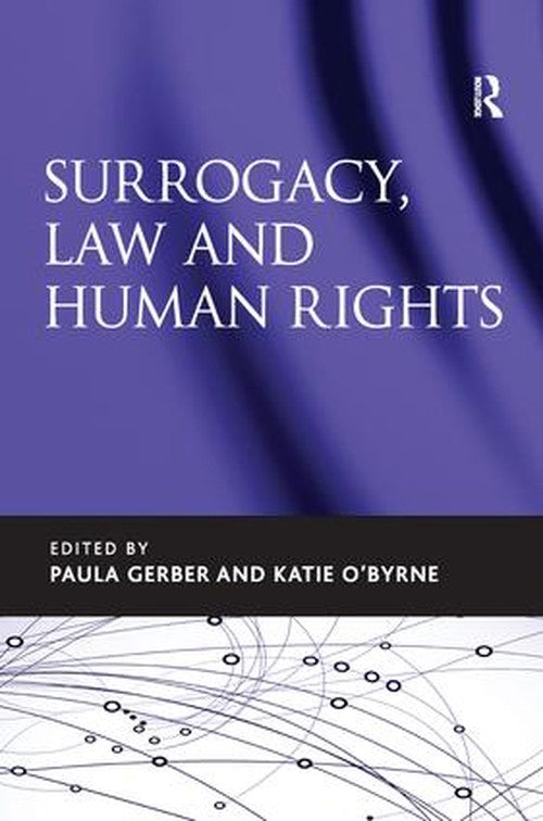 Surrogacy, Law and Human Rights by Paula Gerber ISBN 9781138701731