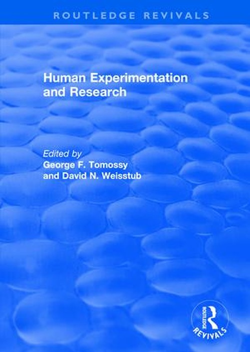 Human Experimentation and Research by George F Tomossy ISBN 9781138709607