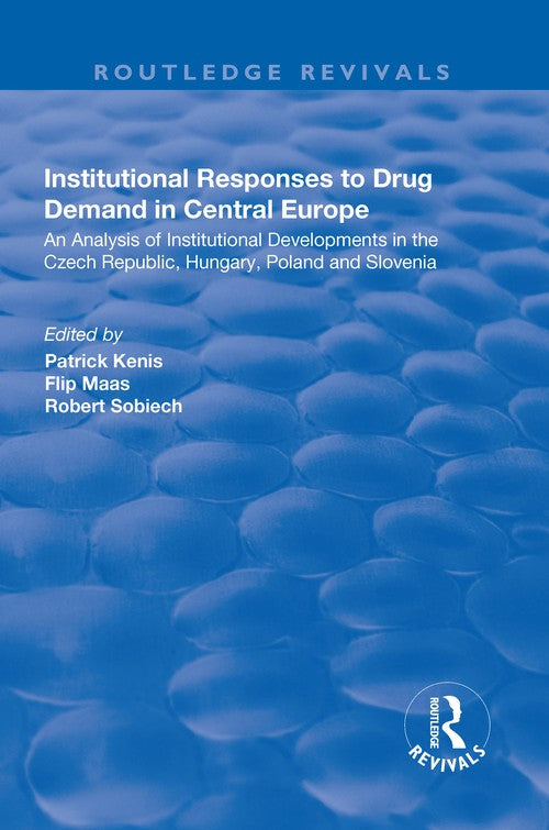 Institutional Responses to Drug Demand in Central Europe by Flip Maas ISBN 9781138725409
