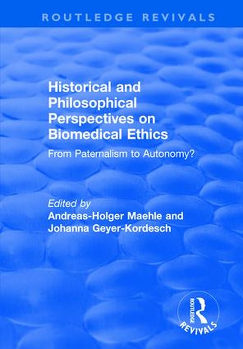 Historical and Philosophical Perspectives on Biomedical Ethics by Andreas-Holger Maehle ISBN 9781138734982